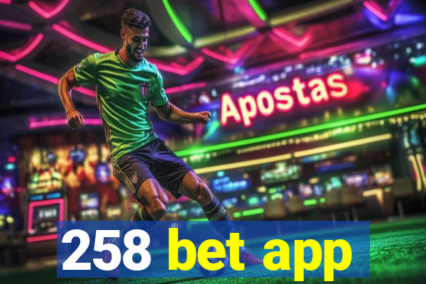 258 bet app